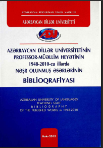 Azərbaycan Dillər Universitetinin professor-müəllim heyətinin 1948-2010-cu illərdə nəşr olunmuş əsərlərinin biblioqrafiyası