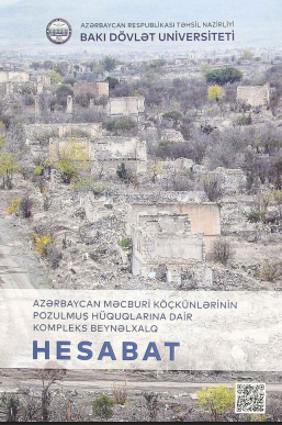 Azərbaycan məcburi köçkünlərinin pozulmuş hüquqlarına dair kompleks beynəlxalq hesabat