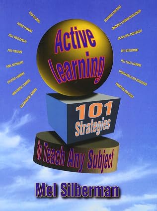 Active Learning: 101 Strategies to Teach Any Subject