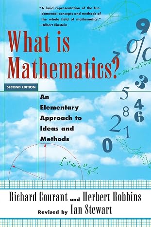 What Is Mathematics?: An Elementary Approach to Ideas and Methods