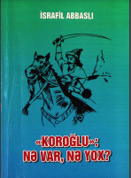Koroğlu: Nə var, nə yox