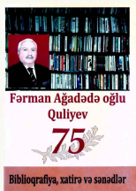 Fərman Ağadədə oğlu Quliyev - 75 il (Biblioqrafiya, xatirə və sənədlər)