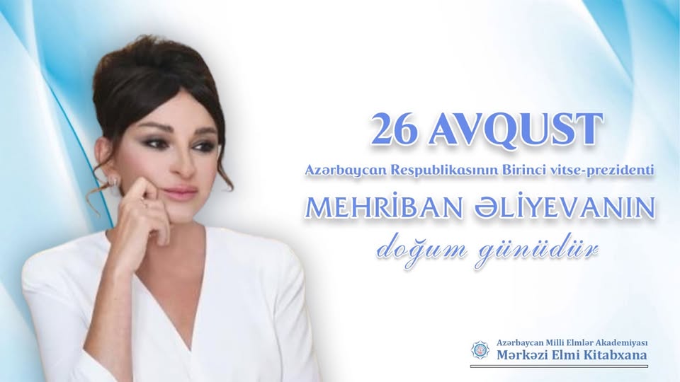 Bu gün Azərbaycan Respublikasının Birinci vitse-prezidenti Mehriban Əliyevanın ad günüdür!
