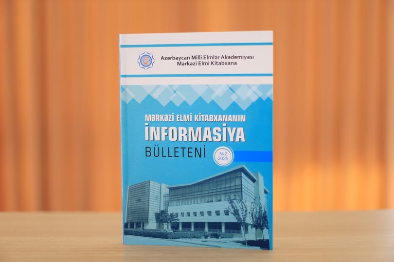 Mərkəzi Elmi Kitabxananın “İnformasiya bülleteni”nin növbəti sayı nəşr olunub